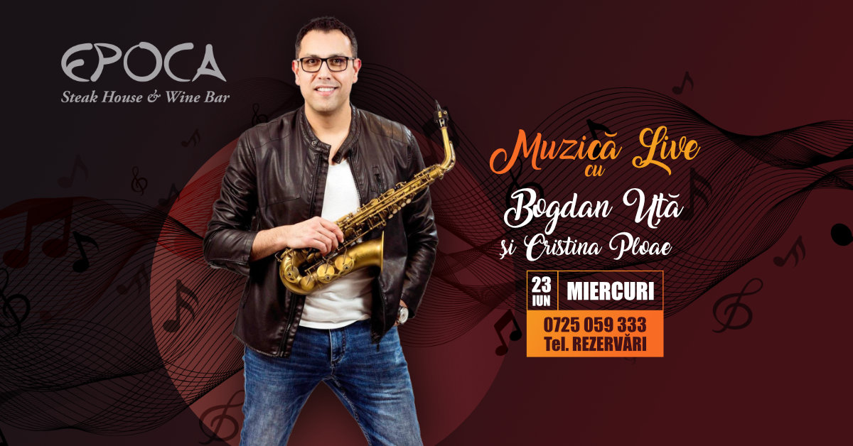 Muzică live cu Bogdan Uță și Cristina Ploae