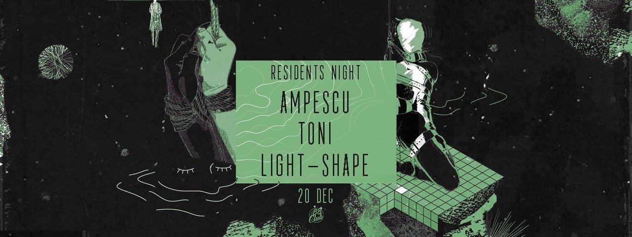 Residents Night: Ampescu /\ Toni /\ Light-Shape