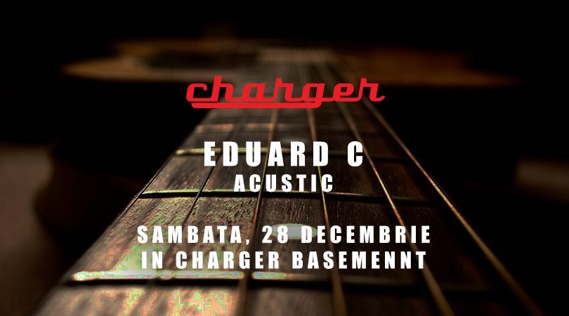 Eduard C. Acustic in Charger Basement, Sambata 28 Decembrie